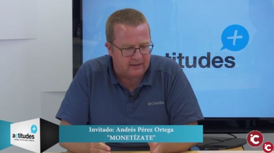 Hablamos con Andrés Pérez en el programa "Actitudes Positivas" : "Monetízate" 08/07/0219