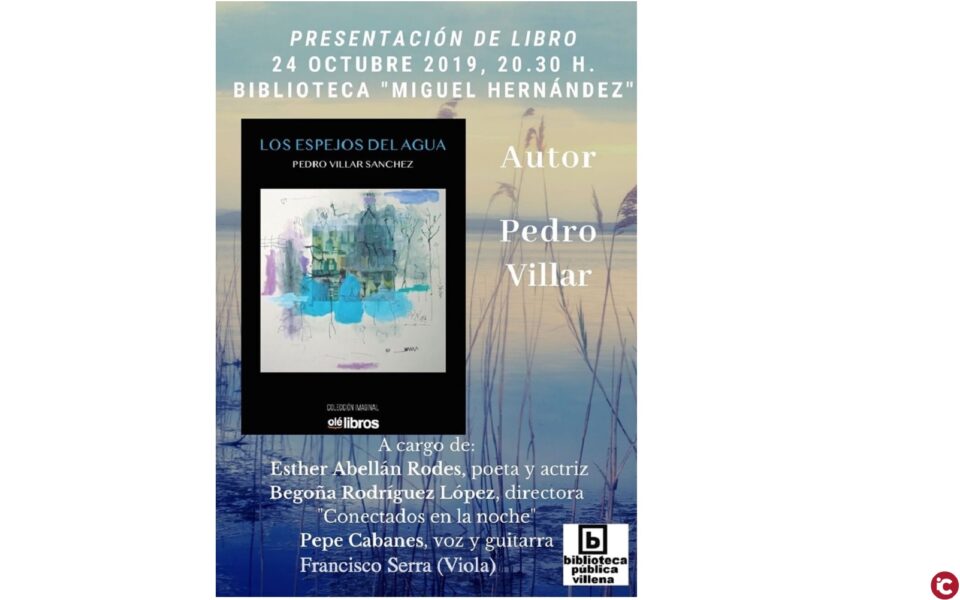 El escritor villenense Pedro Villar Sánchez presenta su nuevo libro Los espejos del agua