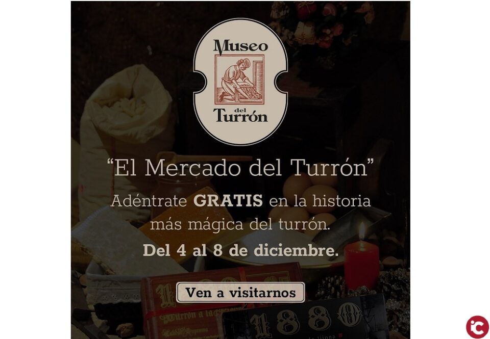 Del 4 al 8 de diciembre el Museo del Turrón organiza El Mercado del Turrón en Xixona