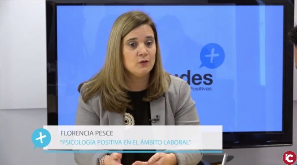 Psicología positiva en el ámbito laboral con Florencia Pesce. Programa "Actitudes Positivas" 05/03/2018