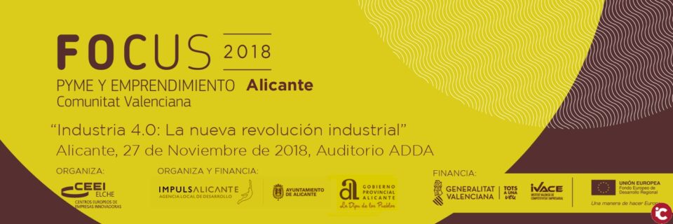 Alicante será la capital del debate sobre innovación empresarial durante el FOCUS Pyme y Emprendimiento 2018