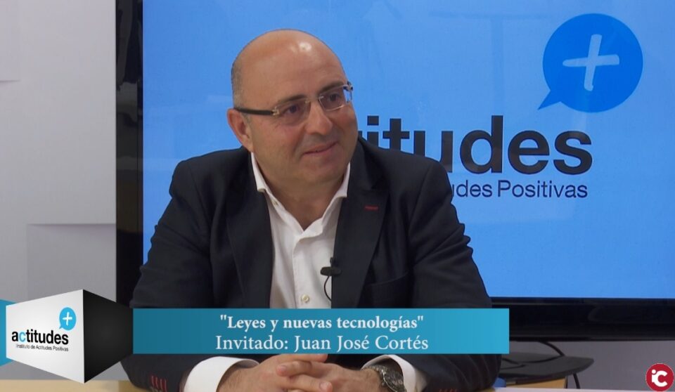 Programa "Actitudes Positivas" con Juan José Cortés sobre leyes y nuevas tecnologías