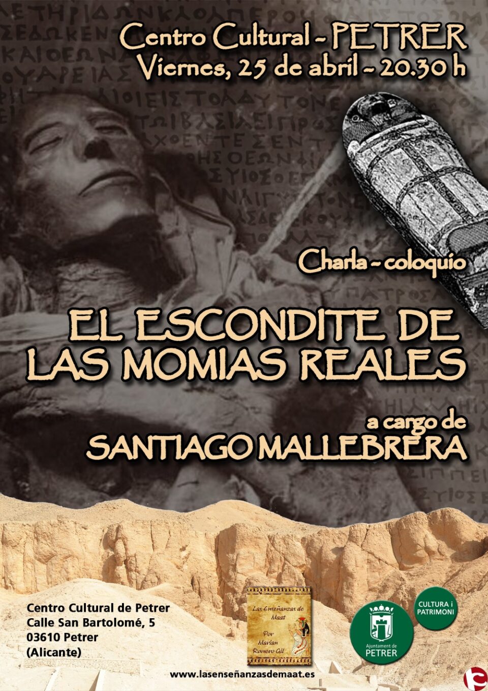 El próximo 25 de abril a las 20.30 h vamos a celebrar en Petrel una conferencia titulada "El escondite de las Momias Reales"