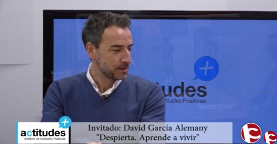 Actitudes Positivas 16/01/2017: David García nos habla sobre Despierta. Aprende a vivir