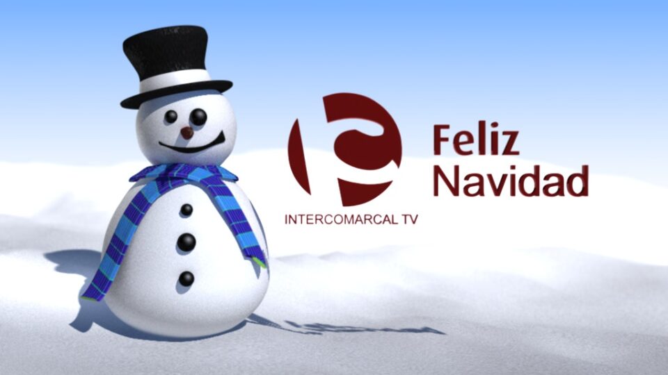 TV INTERCOMARCAL desea a toda la audiencia y a toda la comarca una FELIZ NAVIDAD